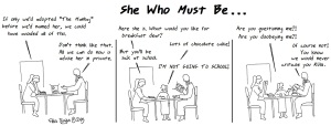 She Who Must Be...